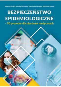 Bezpieczeństwo epidemiologiczne – 90 procedur dla placówek medycznych