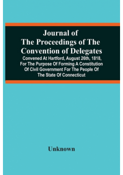 Journal Of The Proceedings Of The Convention Of Delegates