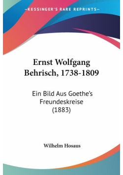 Ernst Wolfgang Behrisch, 1738-1809