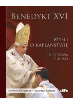 Benedykt XVI Myśli o kapłaństwie
