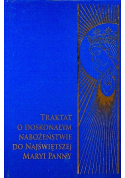Traktat o doskonałym nabożeństwie do najświętszej Maryi Panny
