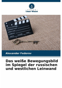 Das weiße Bewegungsbild im Spiegel der russischen und westlichen Leinwand