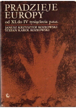 Pradzieje Europy od XL do IV tysiąclecia p.n.e.