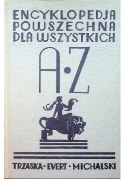 Encyklopedia powszechna dla wszystkich A Z reprint z  1936 r.