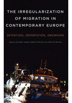 The Irregularization of Migration in Contemporary Europe