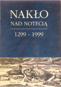 Nakło nad Notecią 1299  - 1999