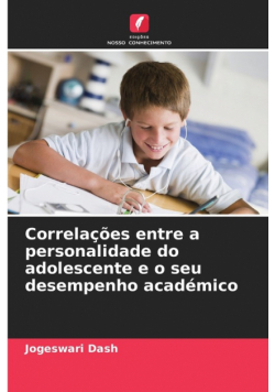 Correlações entre a personalidade do adolescente e o seu desempenho académico