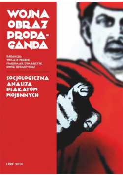 Wojna, obraz, propaganda. Socjologiczna analiza plakatów wojennych