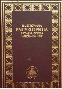 Ilustrowana encyklopedia Trzaski Everta i Michalskiego Tom 19