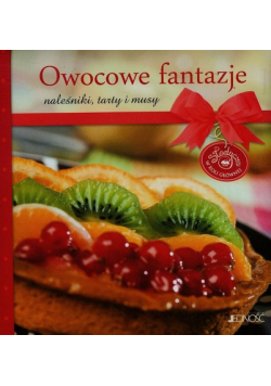 Owocowe fantazje naleśniki tarty i musy