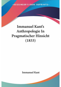 Immanuel Kant's Anthropologie In Pragmatischer Hinsicht (1833)