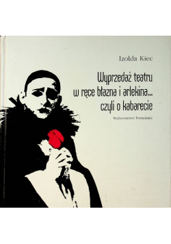 Wyprzedaż teatru w ręce błazna i arlekina czyli o kabarecie