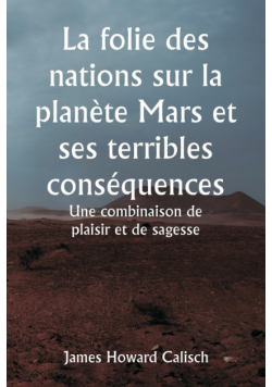 La folie des nations sur la planète Mars et ses terribles conséquences  Une combinaison de plaisir et de sagesse