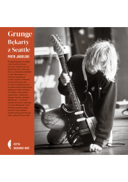 Grunge. Bękarty z Seattle