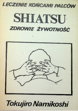 Leczenie Końcami Palców Shiatsu zdrowie żywotność