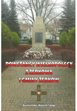 Powstańcy Wielkopolscy z Żerkowa i gminy Żerków