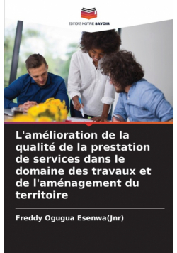 L'amélioration de la qualité de la prestation de services dans le domaine des travaux et de l'aménagement du territoire