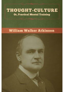 Thought-Culture; Or, Practical Mental Training