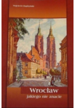 Wrocław jakiego nie znacie