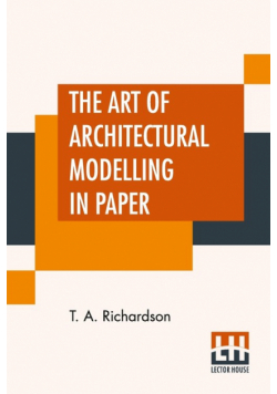The Art Of Architectural Modelling In Paper