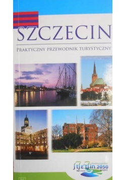 Szczecin. Praktyczny przewodnik turystyczny