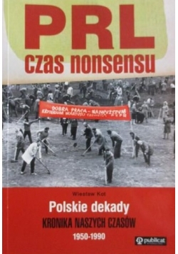 PRL czas nonsensu. Polskie dekady 1950-1990