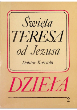 Święta Teresa od Jezusa Doktor Kościoła Dzieła Tom2