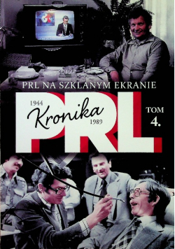 Kronika PRL 1944  -  1989 Tom 4 PRL na szklanym ekranie
