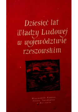 Dziesiec lat władzy ludowej w wojewodztwie rzeszowskim