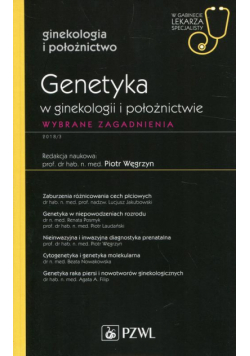 W gabinecie lekarza specjalisty. Ginekologia i położnictwo. Genetyka w ginekologii i położnictwie