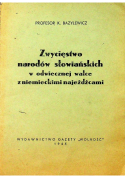 Zwycięstwo narodów słowiańskich w odwiecznej walce z niemieckimi najeźdźcami 1945 r.