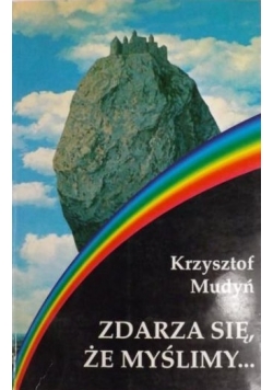 Zdarza się, że myślimy...