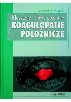 Klasyczne i nowo poznane koagulopatie położnicze