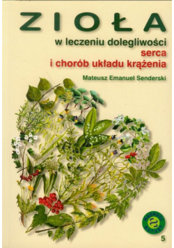 Zioła w leczeniu dolegliwości serca i chorób układu krążenia