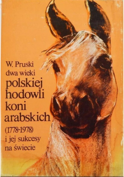 Dwa wieki polskiej hodowli koni arabskich (1778-1978) i jej sukcesy na świecie