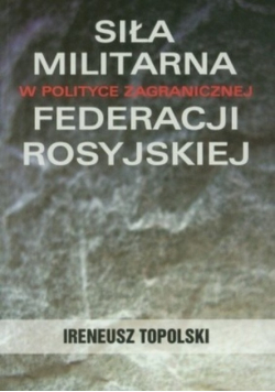 Siła militarna w polityce zagranicznej Federacji Rosyjskiej