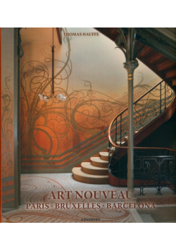 Art Nouveau : Paris, Bruxelles, Barcelona