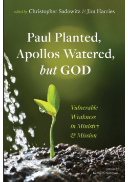 Paul Planted, Apollos Watered, but God