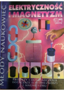 Młody naukowiec Elektryczność i magnetyzm