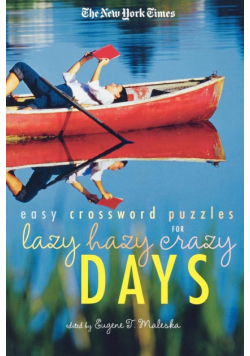 The New York Times Easy Crossword Puzzles for Lazy Hazy Crazy Days