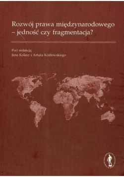 Rozwój prawa międzynarodowego  jedność czy fragmentacja