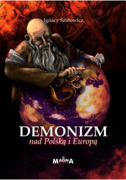 Demonizm nad Polską i Europą Ignacy Szutowicz