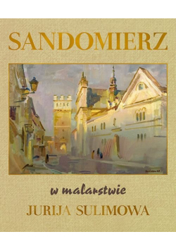Sandomierz w malarstwie Jurija Sulimowa