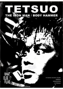 Tetsuo (The Iron Man & Body Hammer)