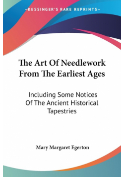 The Art Of Needlework From The Earliest Ages