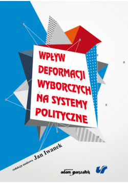 Wpływ deformacji wyborczych na systemy polityczne