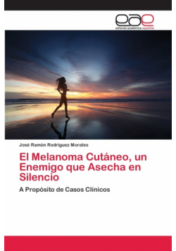 El Melanoma Cutáneo, un Enemigo que Asecha en Silencio