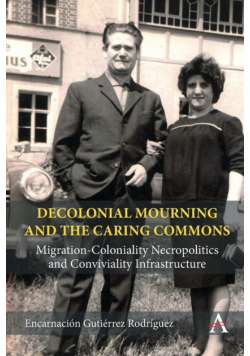 Decolonial Mourning and the Caring Commons