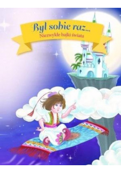 Był sobie raz. Niezwykłe bajki świata