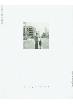 Ende und Anfang Danzig 1945-1955